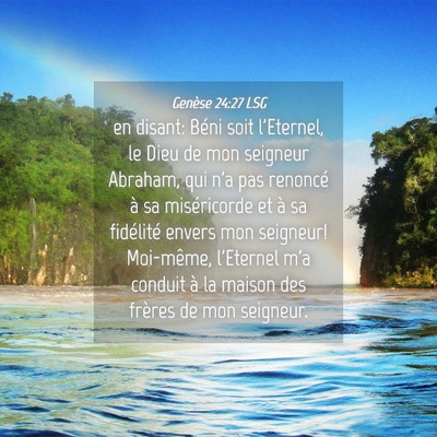 Picture 04 - Genèse 24:27 LSG - en disant: Béni soit l'Eternel, le Dieu de mon - Bible Verse Picture