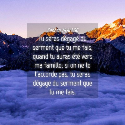 Picture 04 - Genèse 24:41 LSG - Tu seras dégagé du serment que tu me fais, - Bible Verse Picture