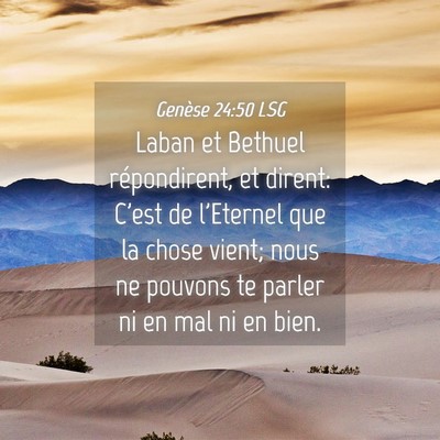 Picture 04 - Genèse 24:50 LSG - Laban et Bethuel répondirent, et dirent: C'est - Bible Verse Picture