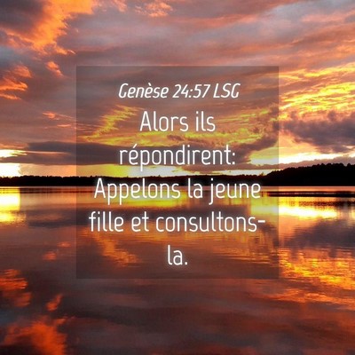 Picture 04 - Genèse 24:57 LSG - Alors ils répondirent: Appelons la jeune fille - Bible Verse Picture