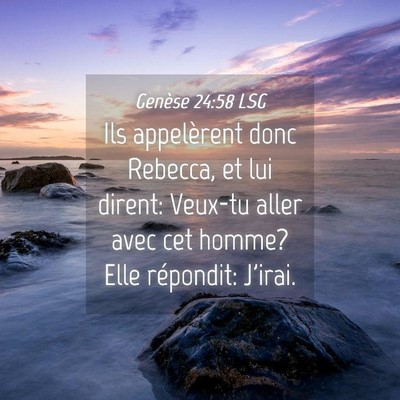 Picture 04 - Genèse 24:58 LSG - Ils appelèrent donc Rebecca, et lui dirent: - Bible Verse Picture