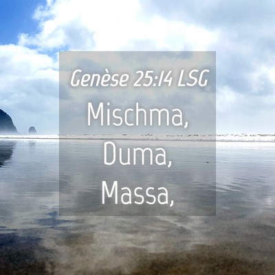 Picture 04 - Genèse 25:14 LSG - Mischma, Duma, - Bible Verse Picture