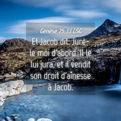 Picture 04 - Genèse 25:33 LSG - Et Jacob dit: Jure-le moi d'abord. Il le lui - Bible Verse Picture