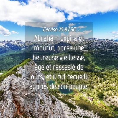 Picture 04 - Genèse 25:8 LSG - Abraham expira et mourut, après une heureuse - Bible Verse Picture