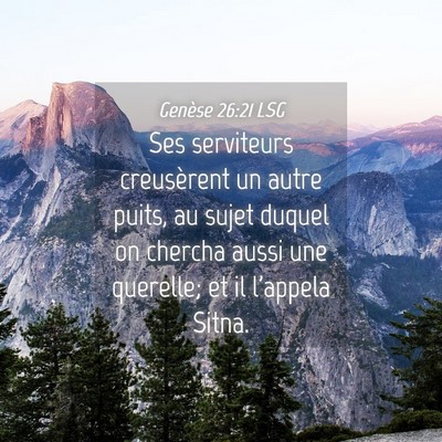 Picture 04 - Genèse 26:21 LSG - Ses serviteurs creusèrent un autre puits, au - Bible Verse Picture