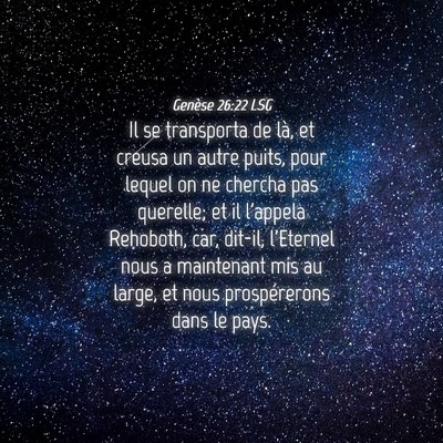 Picture 04 - Genèse 26:22 LSG - Il se transporta de là, et creusa un autre - Bible Verse Picture