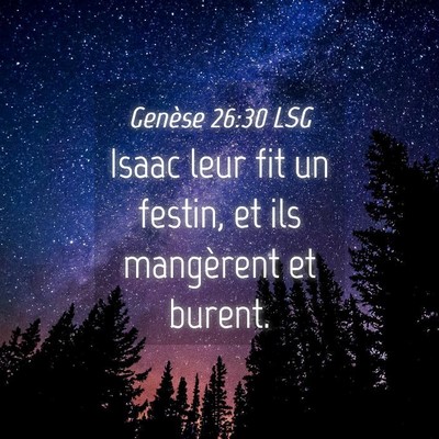 Picture 04 - Genèse 26:30 LSG - Isaac leur fit un festin, et ils mangèrent et - Bible Verse Picture