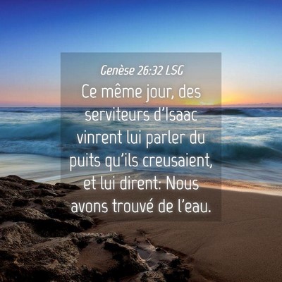 Picture 04 - Genèse 26:32 LSG - Ce même jour, des serviteurs d'Isaac vinrent lui - Bible Verse Picture