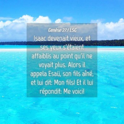 Picture 04 - Genèse 27:1 LSG - Isaac devenait vieux, et ses yeux s'étaient - Bible Verse Picture
