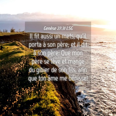 Picture 04 - Genèse 27:31 LSG - Il fit aussi un mets, qu'il porta à son père; - Bible Verse Picture