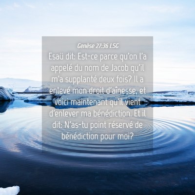 Picture 04 - Genèse 27:36 LSG - Esaü dit: Est-ce parce qu'on l'a appelé du nom - Bible Verse Picture