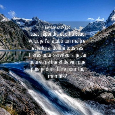 Picture 04 - Genèse 27:37 LSG - Isaac répondit, et dit à Esaü: Voici, je l'ai - Bible Verse Picture