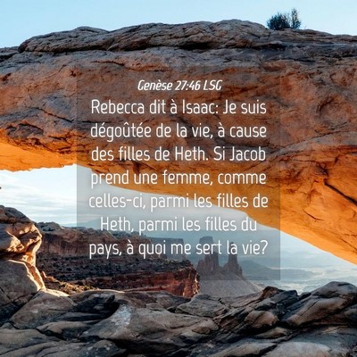 Picture 04 - Genèse 27:46 LSG - Rebecca dit à Isaac: Je suis dégoûtée de la - Bible Verse Picture