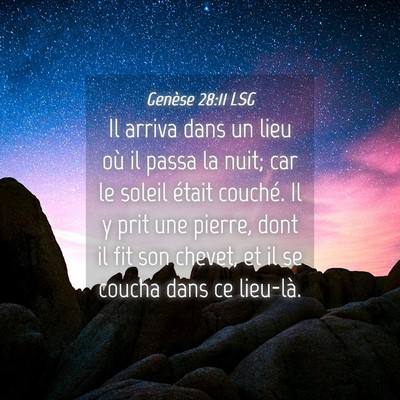 Picture 04 - Genèse 28:11 LSG - Il arriva dans un lieu où il passa la nuit; car - Bible Verse Picture