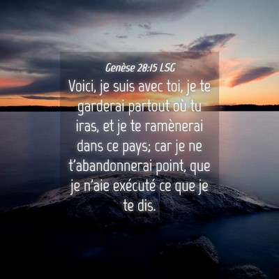 Picture 04 - Genèse 28:15 LSG - Voici, je suis avec toi, je te garderai partout - Bible Verse Picture