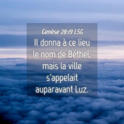 Picture 04 - Genèse 28:19 LSG - Il donna à ce lieu le nom de Béthel; mais la - Bible Verse Picture