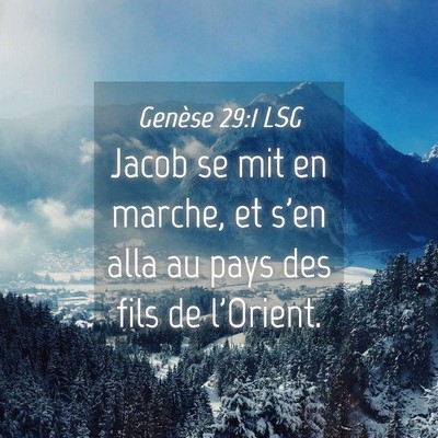 Picture 04 - Genèse 29:1 LSG - Jacob se mit en marche, et s'en alla au pays des - Bible Verse Picture