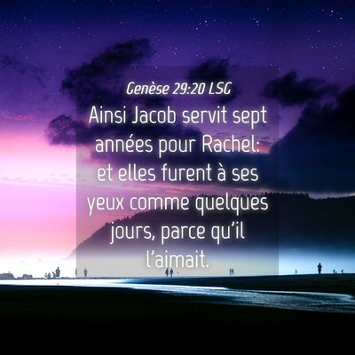 Picture 04 - Genèse 29:20 LSG - Ainsi Jacob servit sept années pour Rachel: et - Bible Verse Picture