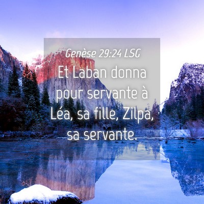 Picture 04 - Genèse 29:24 LSG - Et Laban donna pour servante à Léa, sa fille, - Bible Verse Picture
