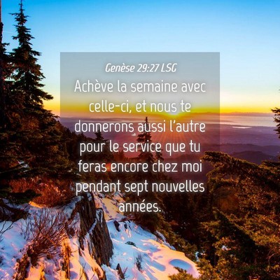 Picture 04 - Genèse 29:27 LSG - Achève la semaine avec celle-ci, et nous te - Bible Verse Picture