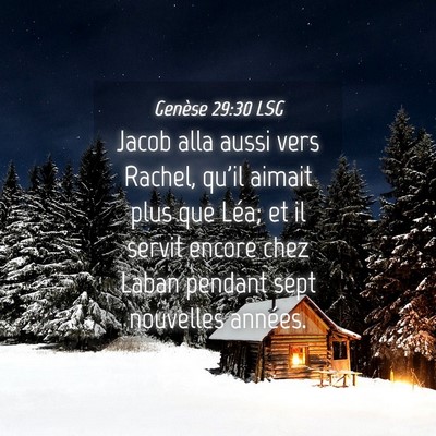 Picture 04 - Genèse 29:30 LSG - Jacob alla aussi vers Rachel, qu'il aimait plus - Bible Verse Picture
