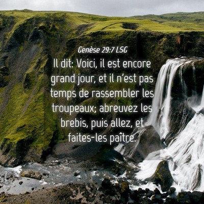 Picture 04 - Genèse 29:7 LSG - Il dit: Voici, il est encore grand jour, et il - Bible Verse Picture