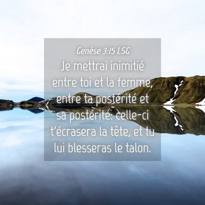 Picture 04 - Genèse 3:15 LSG - Je mettrai inimitié entre toi et la femme, entre - Bible Verse Picture