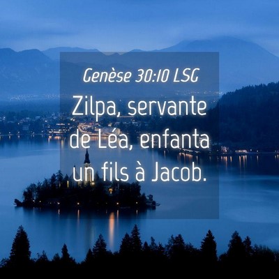 Picture 04 - Genèse 30:10 LSG - Zilpa, servante de Léa, enfanta un fils à - Bible Verse Picture