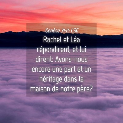 Picture 04 - Genèse 31:14 LSG - Rachel et Léa répondirent, et lui dirent: - Bible Verse Picture