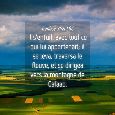 Picture 04 - Genèse 31:21 LSG - Il s'enfuit, avec tout ce qui lui appartenait; il - Bible Verse Picture