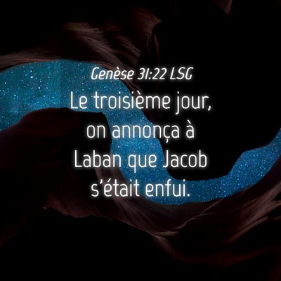 Picture 04 - Genèse 31:22 LSG - Le troisième jour, on annonça à Laban que - Bible Verse Picture