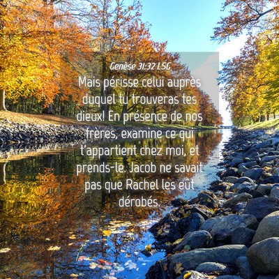 Picture 04 - Genèse 31:32 LSG - Mais périsse celui auprès duquel tu trouveras - Bible Verse Picture
