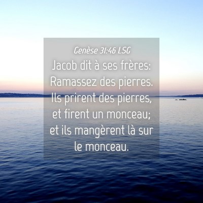 Picture 04 - Genèse 31:46 LSG - Jacob dit à ses frères: Ramassez des pierres. - Bible Verse Picture