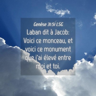 Picture 04 - Genèse 31:51 LSG - Laban dit à Jacob: Voici ce monceau, et voici ce - Bible Verse Picture