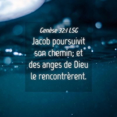 Picture 04 - Genèse 32:1 LSG - Jacob poursuivit son chemin; et des anges de Dieu - Bible Verse Picture