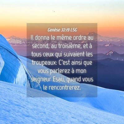 Picture 04 - Genèse 32:19 LSG - Il donna le même ordre au second, au troisième, - Bible Verse Picture