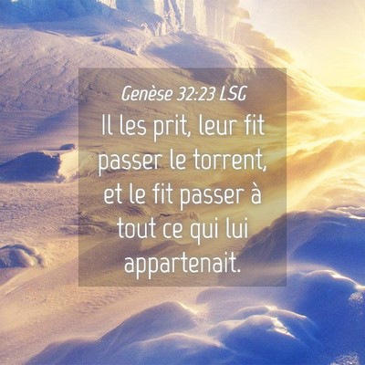 Picture 04 - Genèse 32:23 LSG - Il les prit, leur fit passer le torrent, et le - Bible Verse Picture