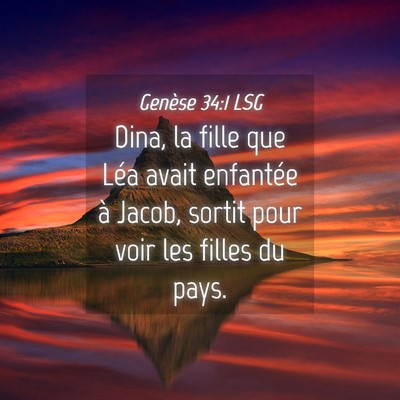Picture 04 - Genèse 34:1 LSG - Dina, la fille que Léa avait enfantée à Jacob, - Bible Verse Picture