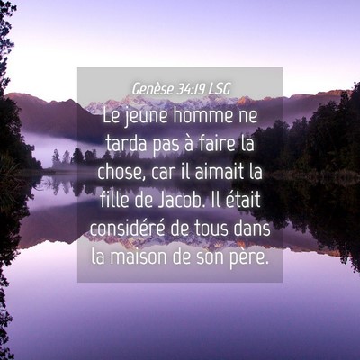 Picture 04 - Genèse 34:19 LSG - Le jeune homme ne tarda pas à faire la chose, - Bible Verse Picture