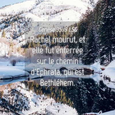 Picture 04 - Genèse 35:19 LSG - Rachel mourut, et elle fut enterrée sur le - Bible Verse Picture