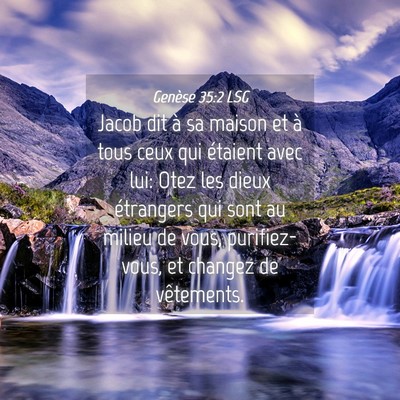 Picture 04 - Genèse 35:2 LSG - Jacob dit à sa maison et à tous ceux qui - Bible Verse Picture
