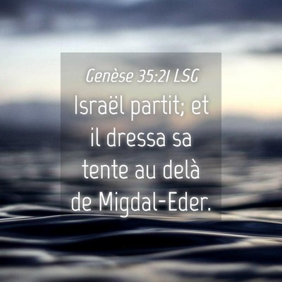 Picture 04 - Genèse 35:21 LSG - Israël partit; et il dressa sa tente au delà de - Bible Verse Picture
