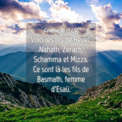 Picture 04 - Genèse 36:13 LSG - Voici les fils de Réuel: Nahath, Zérach, - Bible Verse Picture