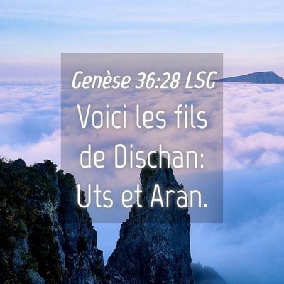Picture 04 - Genèse 36:28 LSG - Voici les fils de Dischan: Uts et - Bible Verse Picture