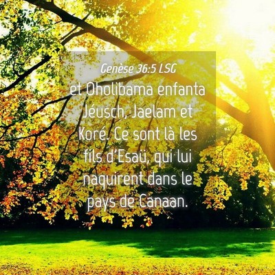 Picture 04 - Genèse 36:5 LSG - et Oholibama enfanta Jéusch, Jaelam et Koré. Ce - Bible Verse Picture