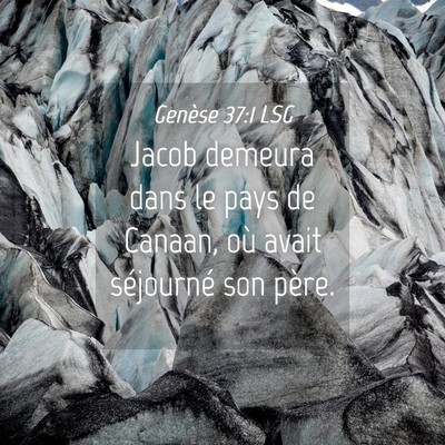 Picture 04 - Genèse 37:1 LSG - Jacob demeura dans le pays de Canaan, où avait - Bible Verse Picture