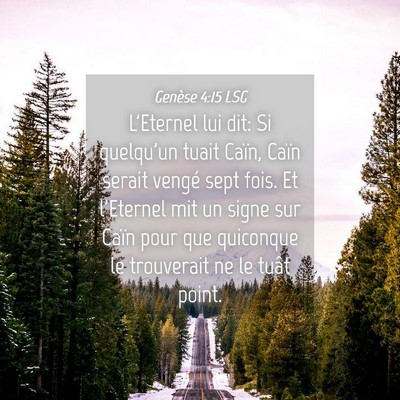 Picture 04 - Genèse 4:15 LSG - L'Eternel lui dit: Si quelqu'un tuait Caïn, - Bible Verse Picture