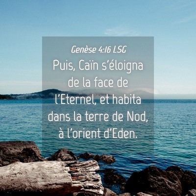 Picture 04 - Genèse 4:16 LSG - Puis, Caïn s'éloigna de la face de l'Eternel, - Bible Verse Picture