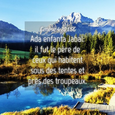 Picture 04 - Genèse 4:20 LSG - Ada enfanta Jabal: il fut le père de ceux qui - Bible Verse Picture