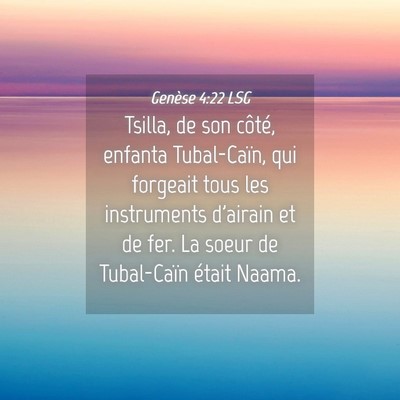 Picture 04 - Genèse 4:22 LSG - Tsilla, de son côté, enfanta Tubal-Caïn, qui - Bible Verse Picture